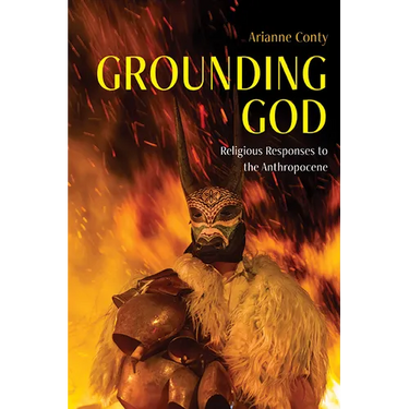 Grounding God: Religious Responses to the Anthropocene