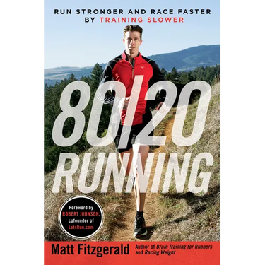 80/20 Running: Run Stronger and Race Faster by Training Slower