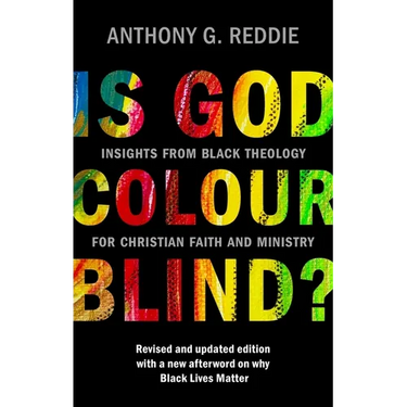 Is God Colour-Blind?: Insights from Black Theology for Christian Faith and Ministry. Revised and Updated Edition with a New Afterword on Why Black Liv