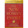 The New Roman Empire: A History of Byzantium
