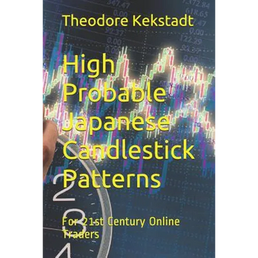 High Probable Japanese Candlestick Patterns: For 21st Century Online Traders