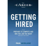 Getting Hired: How to prepare to compete and win the job you want, now and in the future