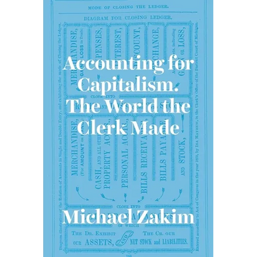 Accounting for Capitalism: The World the Clerk Made