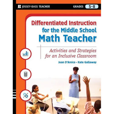 Differentiated Instruction for the Middle School Math Teacher: Activities and Strategies for an Inclusive Classroom