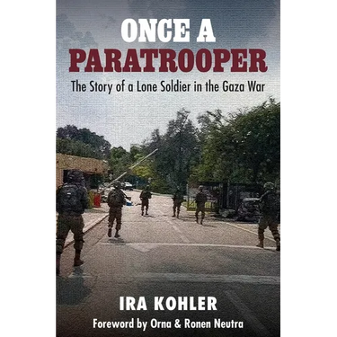 Once a Paratrooper: The Story of a Lone Soldier in the Gaza War