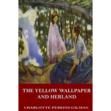 The Yellow Wallpaper and Herland