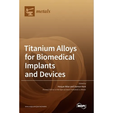 Titanium Alloys for Biomedical Implants and Devices