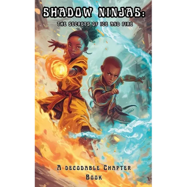 Shadow Ninjas, The Secrets of Ice and Fire: A Decodable Chapter Book for Kids in Grades 2, 3, 4, and 5