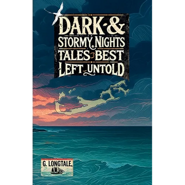 Dark & Stormy Nights: Tales Best Left Untold