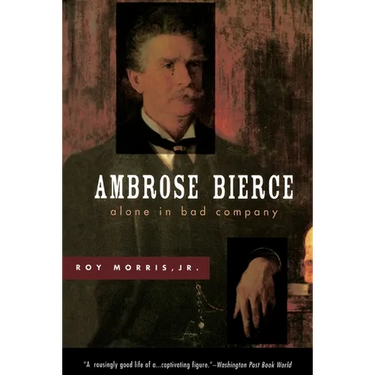 Ambrose Bierce: Alone in Bad Company