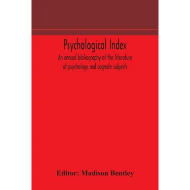 Psychological Index; An Annual Bibliography Of The Literature Of Psychology And Cognate Subjects