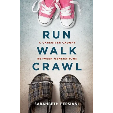 Run Walk Crawl: A Caregiver Caught Between Generations