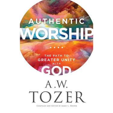 Authentic Worship: The Path to Greater Unity with God