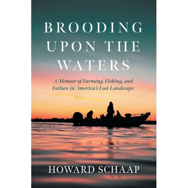 Brooding Upon the Waters: A Memoir of Farming, Fishing, and Failure in America's Lost Landscape