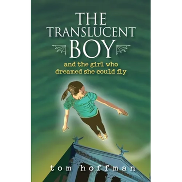 The Translucent Boy and the Girl Who Dreamed She Could Fly