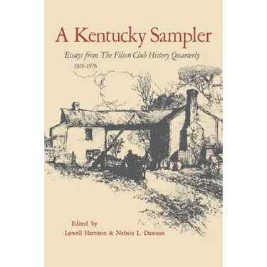A Kentucky Sampler: Essays from the Filson Club History Quarterly 1926-1976
