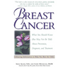 Breast Cancer: What You Should Know (But May Not Be Told) about Prevention, Diagnosis, and Treatment