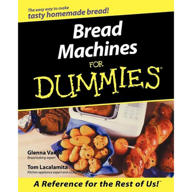 Bread Machines for Dummies