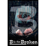 B is for Broken