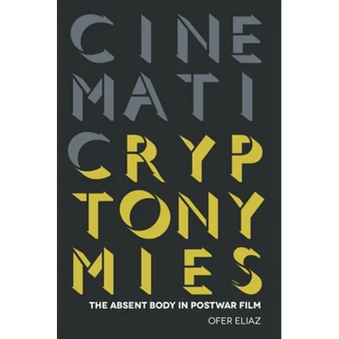 Cinematic Cryptonymies: The Absent Body in Postwar Film