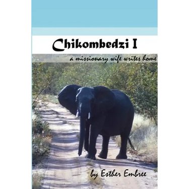 Chikombedzi I - A Missionary Wife Writes Home
