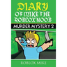 Diary of Mike the Roblox Noob: Murder Mystery 2