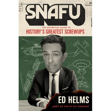 Snafu: The Definitive Guide to History's Greatest Screwups