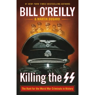 Killing the SS: The Hunt for the Worst War Criminals in History