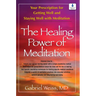 The Healing Power of Meditation: Your Prescription for Getting Well and Staying Well with Meditation