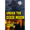 Under the Dixie Moon: a crime in dixie potboiler