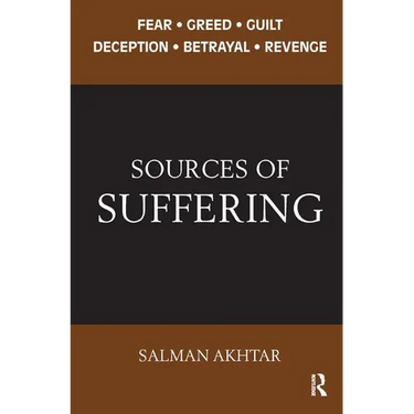 Sources of Suffering: Fear, Greed, Guilt, Deception, Betrayal, and Revenge