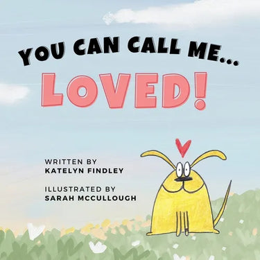 You Can Call Me...Loved!