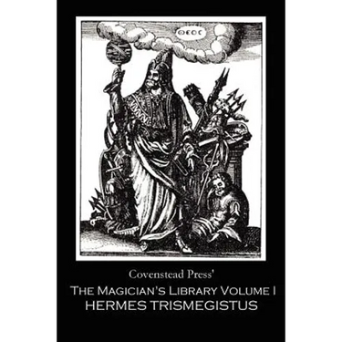 The Magician's Library Volume I: Hermes Trismegistus
