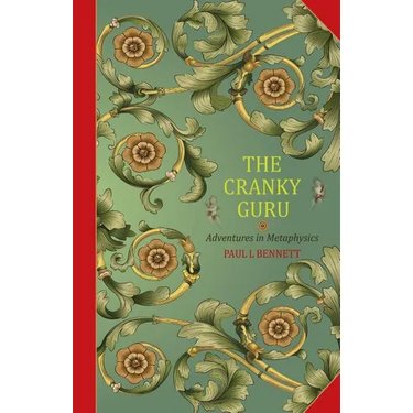 The Cranky Guru: Adventures in Metaphysics
