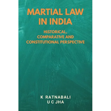 Martial Law in India: Historical, Comparative and Constitutional Perspective