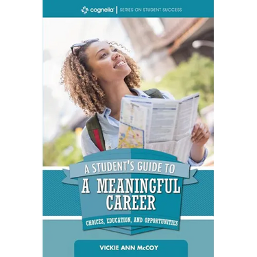 A Student's Guide to a Meaningful Career: Choices, Education, and Opportunities