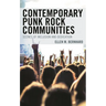Contemporary Punk Rock Communities: Scenes of Inclusion and Dedication