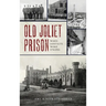 Old Joliet Prison: When Convicts Wore Stripes