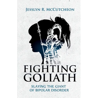 Fighting Goliath: Slaying The Giant of Bipolar Disorder
