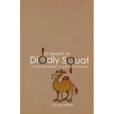 In Search of Diddly Squat: or: The Mall Walker's Guide to the Universe