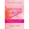 Intuition on Tap: Mastering to Use Your Inner Wisdom to Transform Your Life