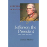 Jefferson the President: First Term, 1801-1805 Volume 4
