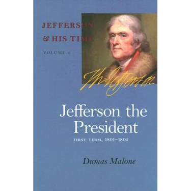 Jefferson the President: First Term, 1801-1805 Volume 4