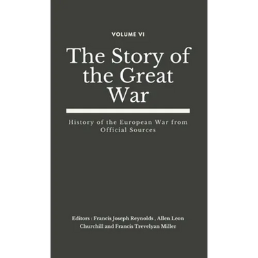 The Story of the Great War, Volume VI (of VIII): History of the European War from Official Sources