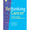 Rethinking Cancer: A New Paradigm for the Postgenomics Era
