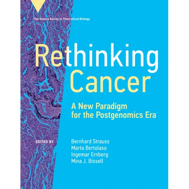 Rethinking Cancer: A New Paradigm for the Postgenomics Era