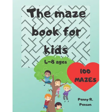 The Maze Book for Kids 4-8 ages 100 mazes Penny R. Penson: Maze Book for Kids Problem-Solving Preschool Maze Puzzles