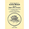 Further Materials on Lewis Wetzel and the Upper Ohio Frontier: The Historical Narrative of George Edgington, Peter Henry's Account, the Narrative of S