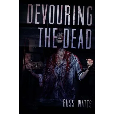 Devouring The Dead: A Zombie Novel