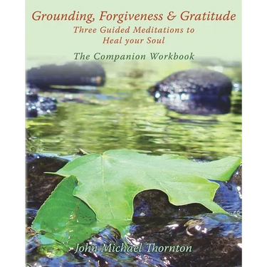 Grounding, Forgiveness & Gratitude: Guided Meditations to Heal Your Soul